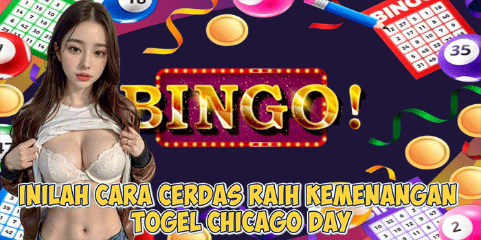 Inilah Cara Cerdas Raih Kemenangan Togel Chicago Day