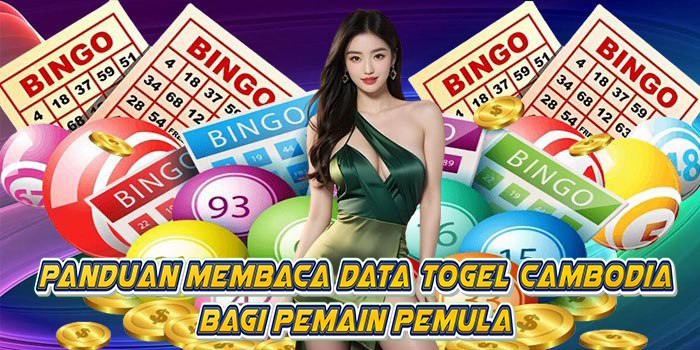 Panduan Membaca Data Togel Cambodia Bagi Pemain Pemula