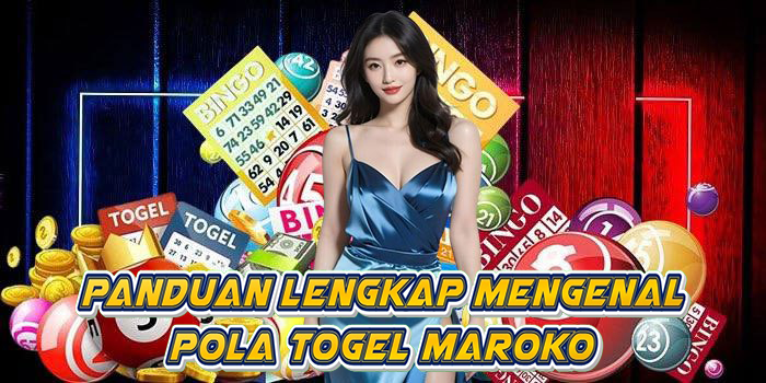 Panduan Lengkap Mengenal Pola Togel Maroko
